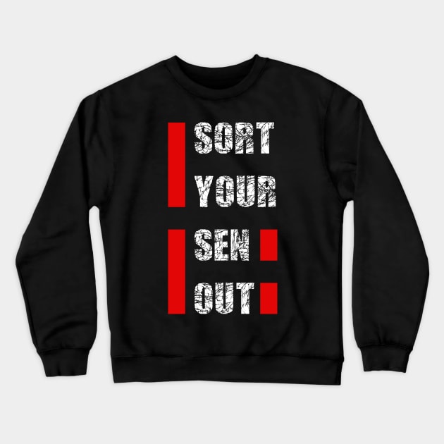 Sort your sen (self) out Crewneck Sweatshirt by ownedandloved